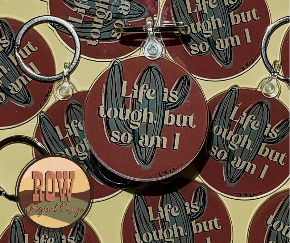 Life is Tough Keychain